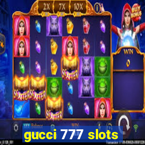 gucci 777 slots